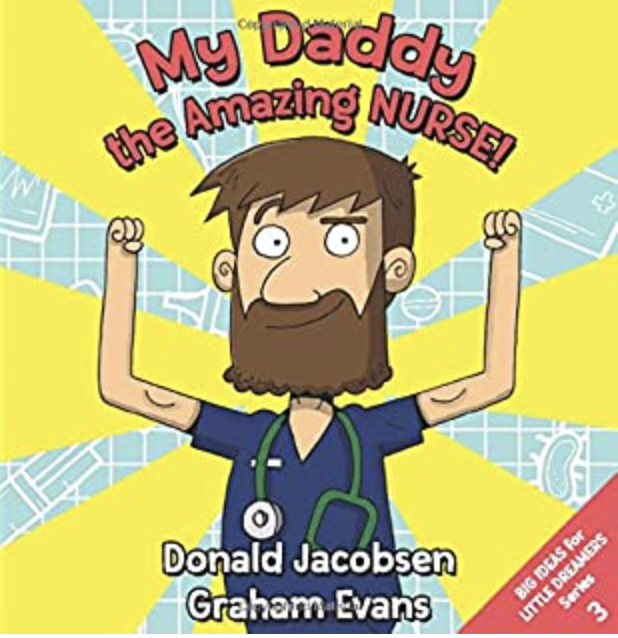 My Daddy, The Amazing Nurse!